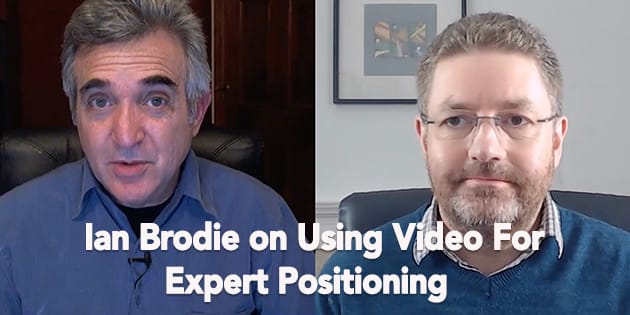 Ian Brodie on Using Video For Expert Positioning