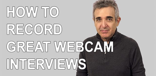 How to Record Great Webcam Interviews